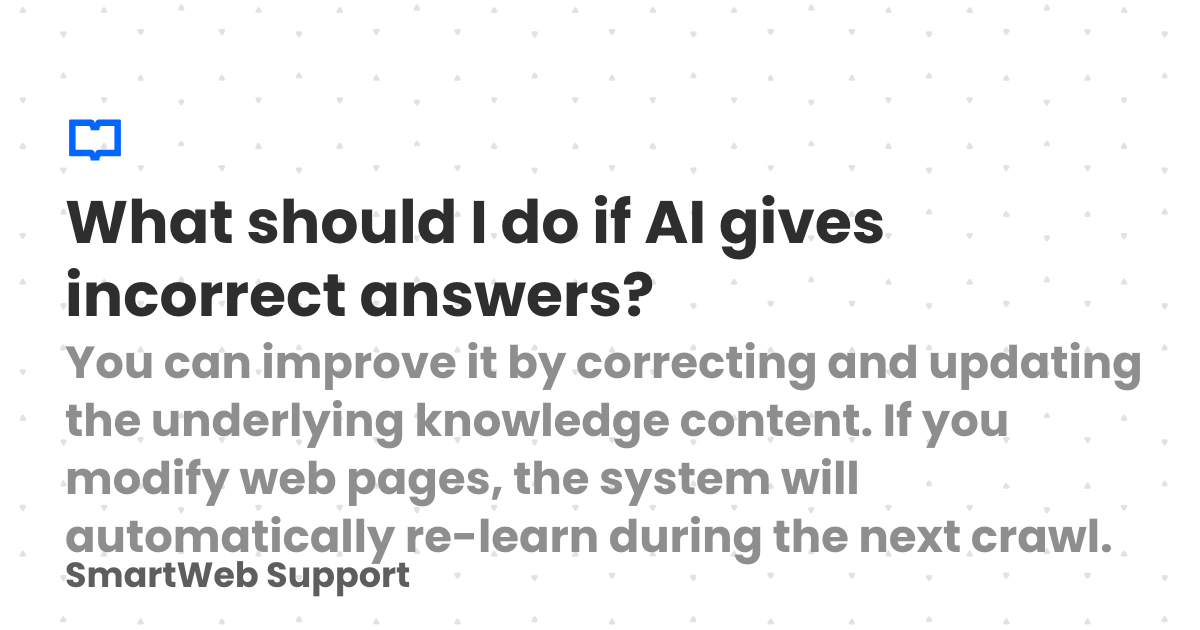 Ai Incorrect Answer Examples What should I do if AI gives incorrect answers? | SmartWeb Support