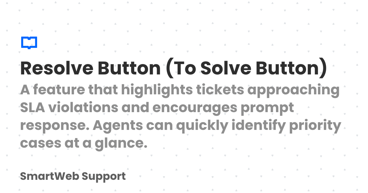 The Resolve Problem Button Resolve Button (To Solve Button) | SmartWeb Support